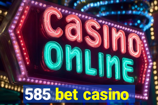 585 bet casino